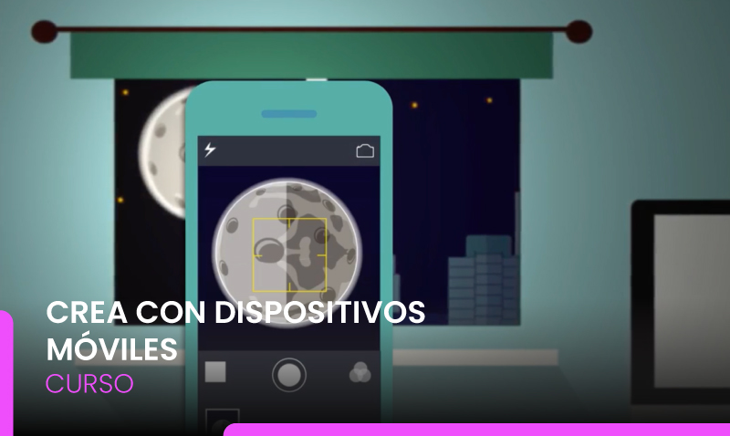 Crea con dispositivos móviles