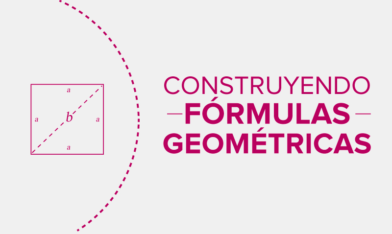 Construyendo fórmulas geométricas