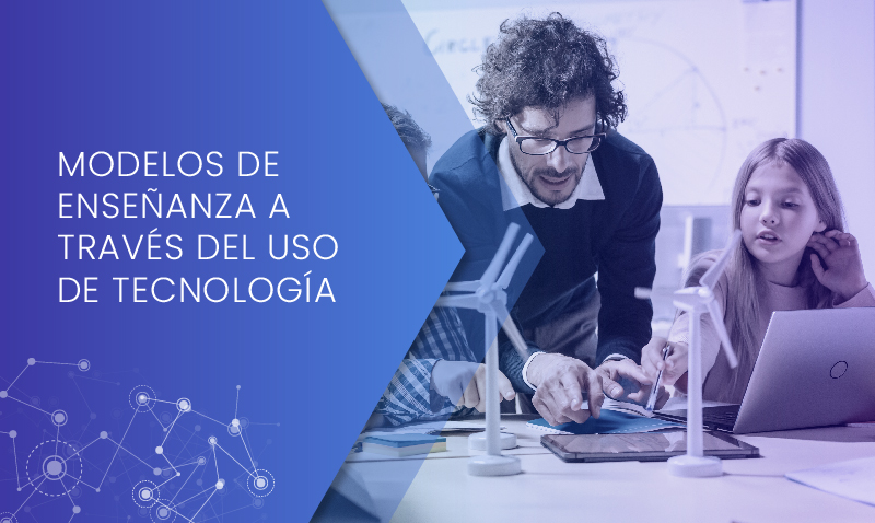 Modelos de enseñanza a través del uso de tecnología