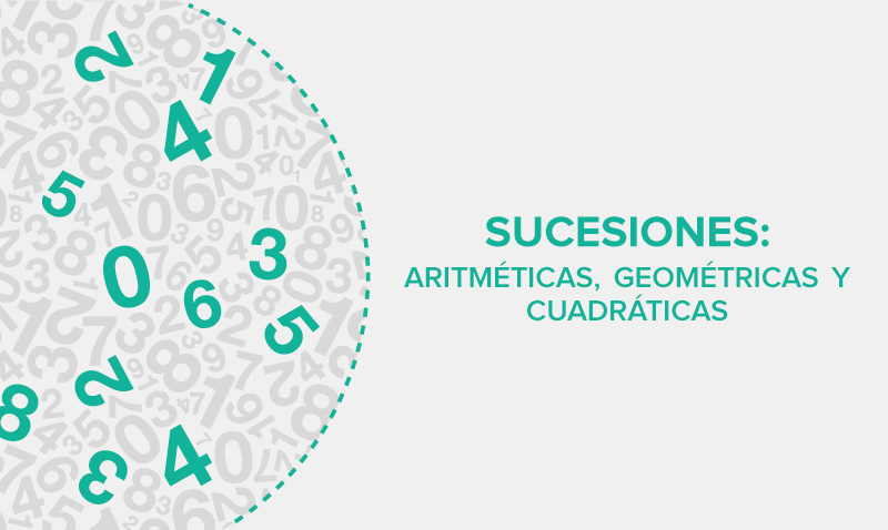 Sucesiones: aritméticas, geométricas y cuadráticas