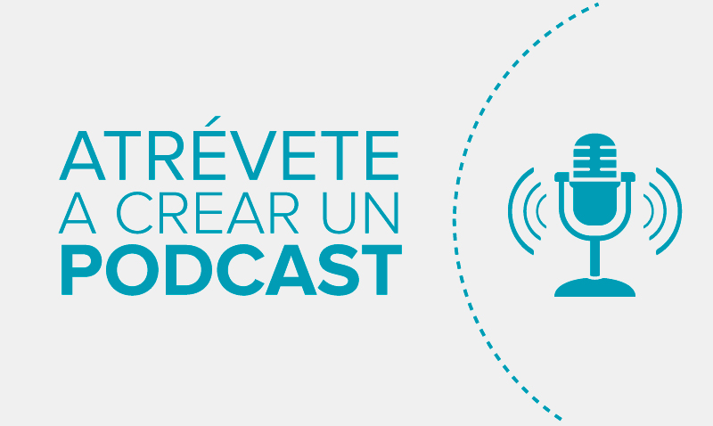 Atrévete a crear un podcast