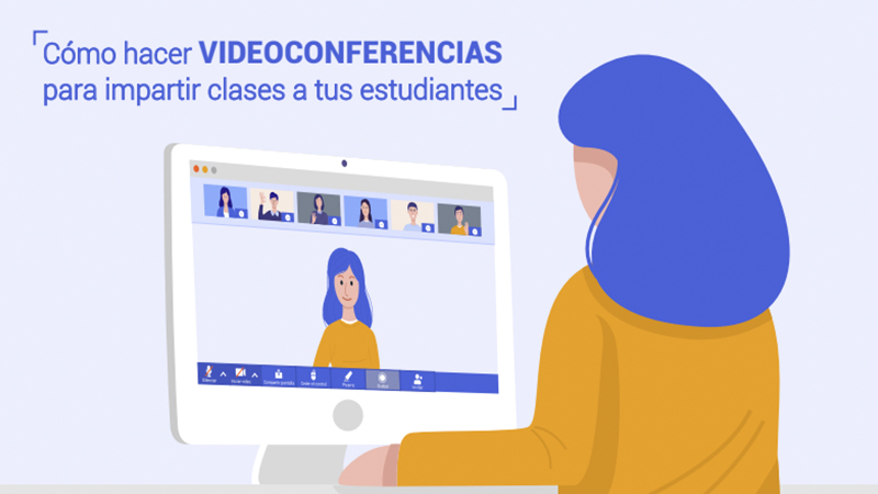 ¿Cómo utilizar videoconferencias para impartir clases a tus estudiantes?